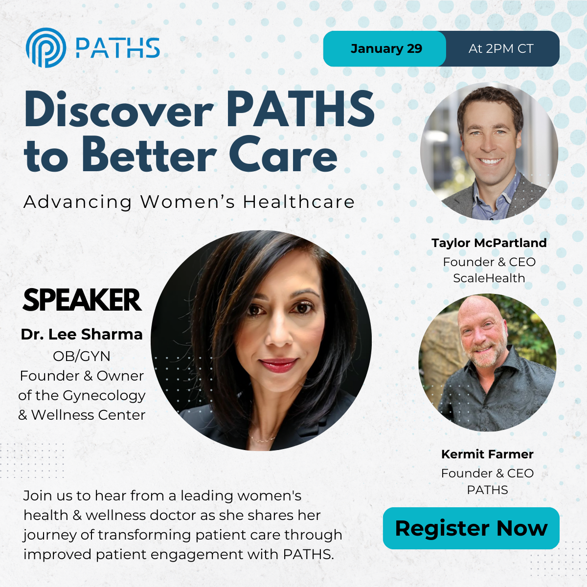 Webinar announcement: "Discover PATHS to Better Care, Advancing Women's Healthcare", January 29 at 2 PM CT, with speaker Dr. Lee Sharma, Taylor McPartland of ScaleHealth and Kermit Farmer of PATHS
